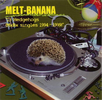 [melt+banana+-+13+hedgehogs+(mxbx+singles+1994-1999).jpg]