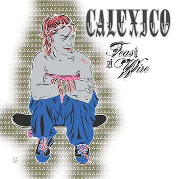 [calexico+-+feast+of+wire.jpg]