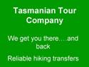 Tasmanian Tour Company, Tasmanian hiking transfers to the Overland Track and beyond