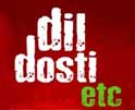 Dil Dosti Etc