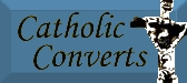 [catholicconverts_small2.jpg]