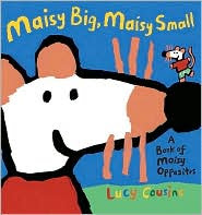 maisy big maisy small book review lucy cousins concept book of opposites