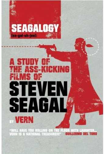 [Image-+Seagalogy-+A+Study+of+the+Ass-Kicking+Films+of+Steven+Seagal-+Vern_1209267448718.jpeg]