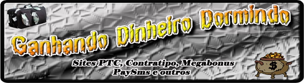 Ganhe Dinheiro na net  - jayrodocavaco@hotmail.com - Sites Ptc. Contratipo , megabonus,