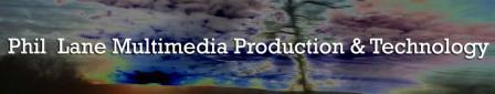 Phil Lane Multimedia Production & Technology