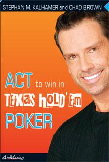 'Act to Win in Texas Hold 'em Poker' by Stephan M. Kalhamer and Chad Brown