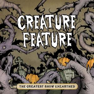 [Creature+Feature+-+The+Greatest+Show+Unearthed.jpg]