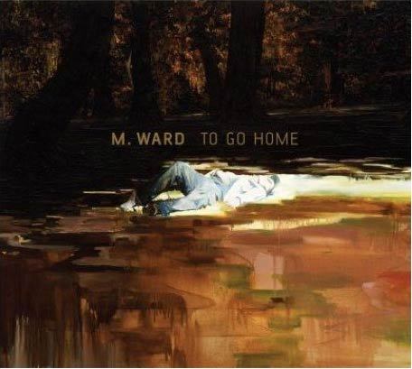 [M+Ward+-+To+Go+Home.jpg]