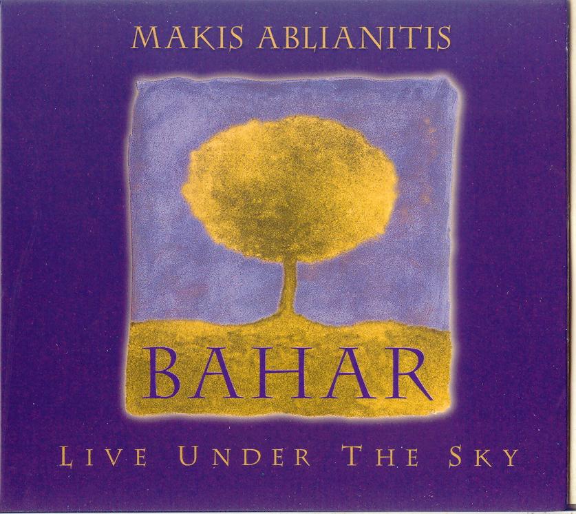 [Makis+Ablianitis+-+BAHAR+LIVE+UNDER+THE+SKY+-+Front.jpg]