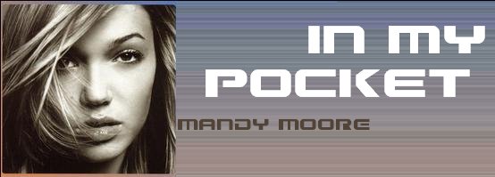 [Mandy+Moore+-+In+My+Pocket.bmp]