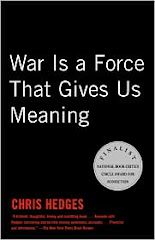 War is A Force That Gives Us Meaning by Chris Hedges