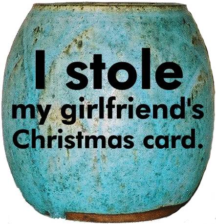 I stole my girlfriend's Christmas card.