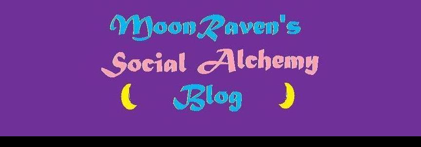 MoonRaven's Social Alchemy Blog