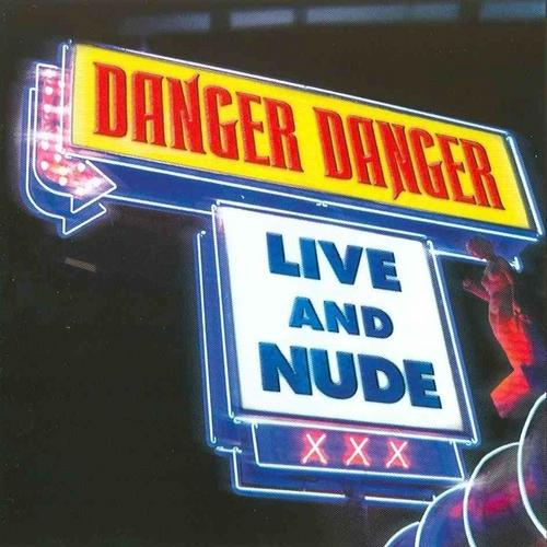 [Danger+danger+-+2005+-+Live+and+nude.jpg]