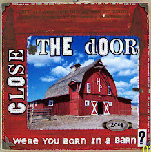 Close the Door Were you Born in a Barn????