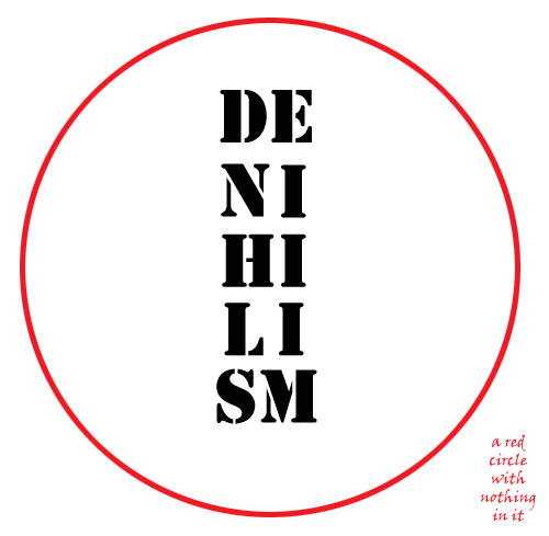 denihilism: the denial of the annihilation of nihilism