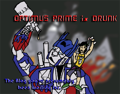 Optimus Prime is Drunk