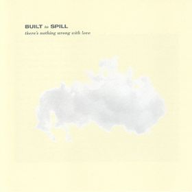 [Built+To+Spill+-+There's+Nothing+Wrong+With+Love.jpg]