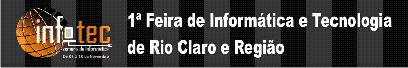 INFOTEC 2007 - 1ª Feira de Informática e Tecnologia de Rio Claro e Região