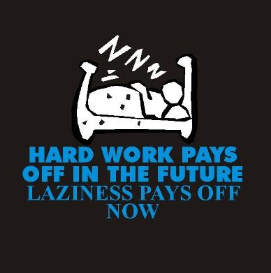 [laziness+Pays+off+Now.JPG]