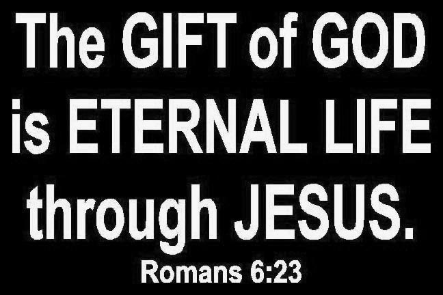 [rThe+gift+of+God+is+eternal+life+through+Jesus.jpg]