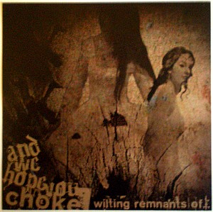 [And+We+Hope+You+Choke+-+Wilting+Remnants+Of...+(2007).jpg]