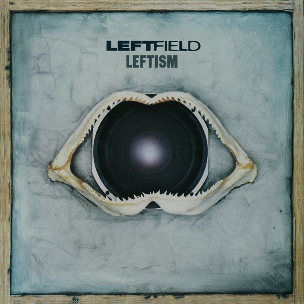 [Leftfield-Leftism_(album_cover).jpg]