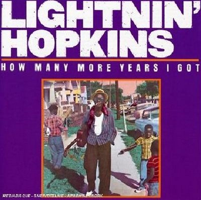 [Lightnin'+Hopkins+-+How+Many+More+Years+I+Got+(1962).jpg]
