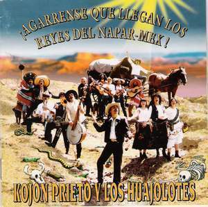 [KojÃ³n+Prieto+y+Los+Huajolotes+-+Â¡AgÃ¡rrense+Compadres+Que+Llegan+Los+Reyes+del+Napar-Mex!+(1993).jpg]