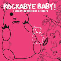 [rockabye+baby!+lullaby+renditions+of+Bjork.gif]