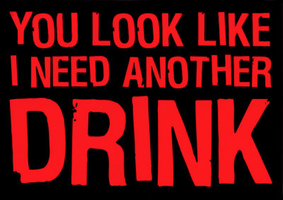 [RM2377~You-Look-Like-I-Need-Another-Drink-Posters.jpg]