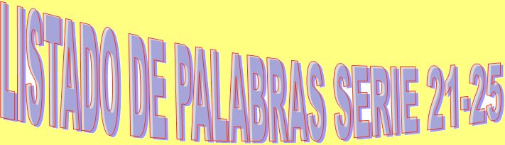 LISTADO DE PALABRAS-RESPUESTA SERIE 21-25