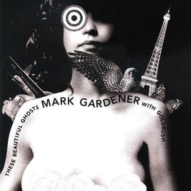 [Mark+Gardener+-+These+Beautiful+Ghosts.jpg]