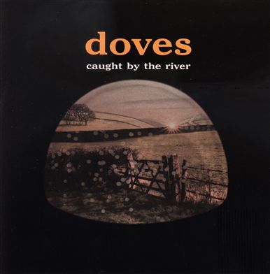 [Doves+-+Caught+By+The+River.jpg]