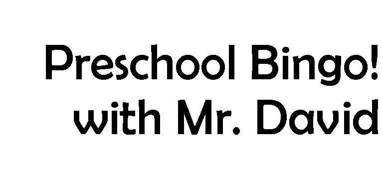 [Preschool+Bingo+with+Mr.+David.jpg]