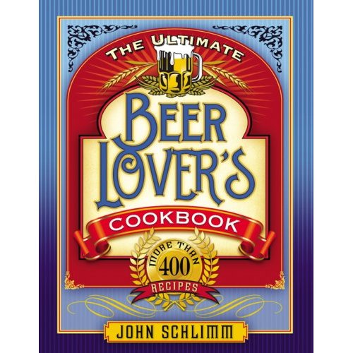 [BOOK_COVER_-_The_Ultimate_Beer_Lover's_Cookbook_by_John_Schlimm.jpg]