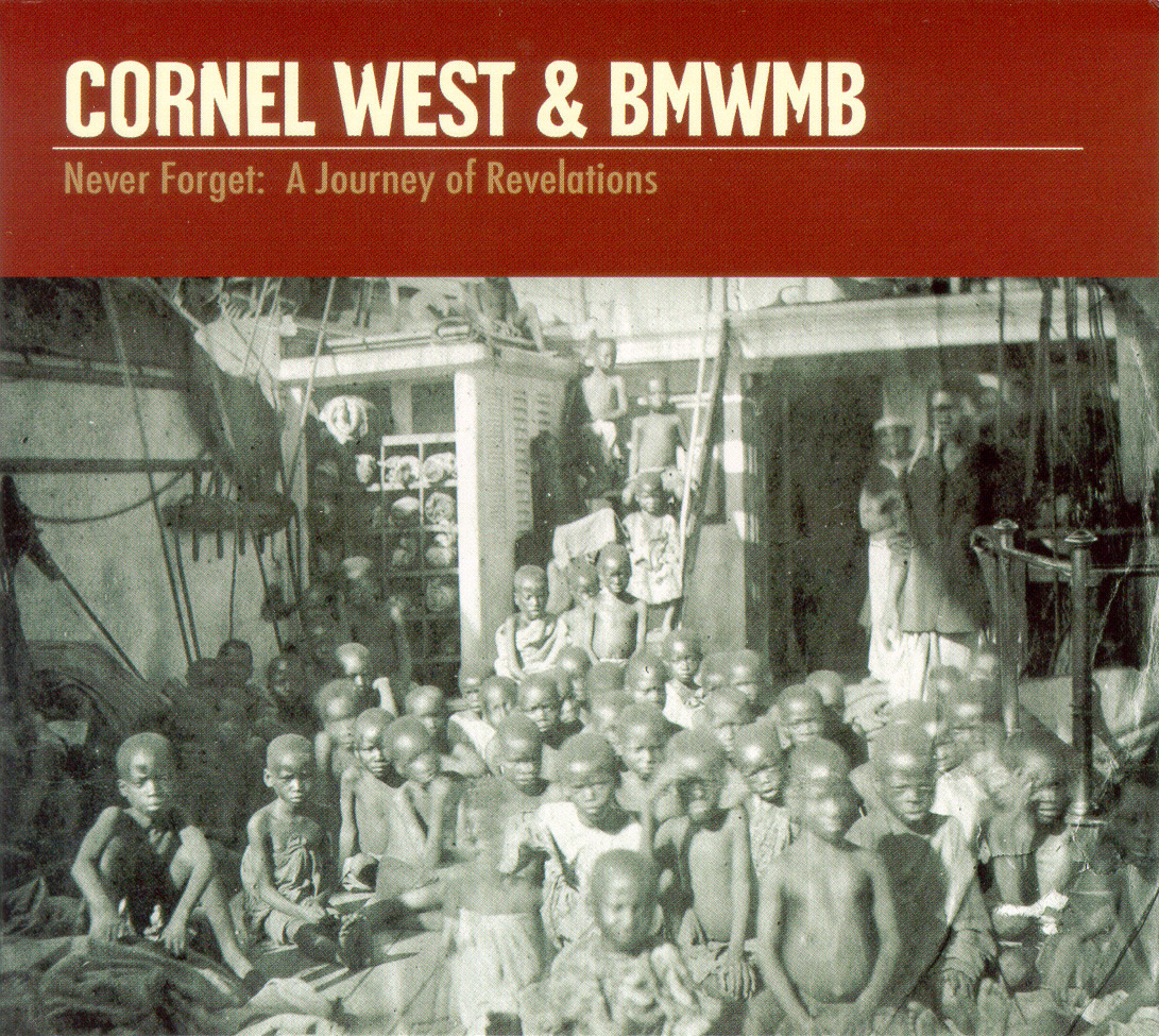 [00-cornel_west_and_bmwmb-never_forget-a_journey_of_revelations-2007-(front)-osc.jpg]