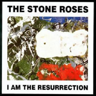 [The+Stone+Roses+-+I+Am+the+Resurrection.jpeg]