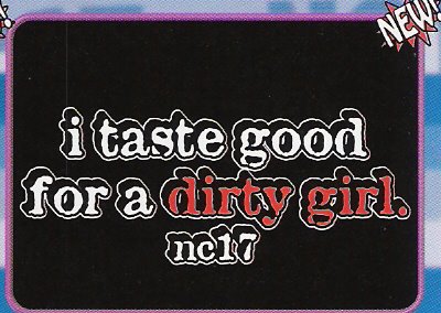 [I+taste+good+for+a+dirty+girl.jpg]
