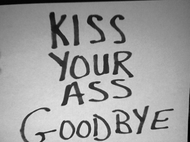 [kiss+your+ass+goodbye.jpg]