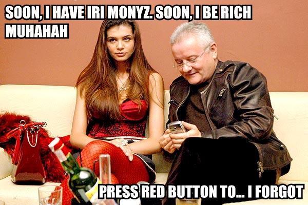[soon-i-have-iri-monyz-soon-i-be-rich-muhahah-press-red-button-to-i-forgot.jpg]