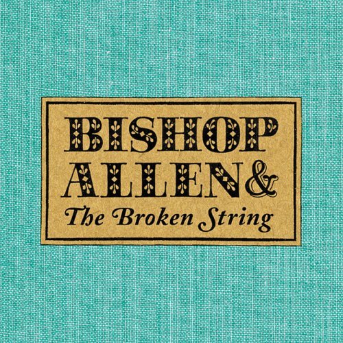 Bishop Allen & The Broken String