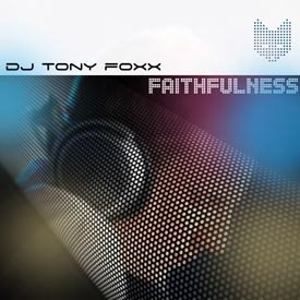 [DJ+Tony+Foxx+-+Faithfulness.jpg]