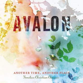 [Avalon+-+Another+Time,+Another+Place+_+Timeless+Christian+Classics+(Advance)+(2008).jpg]