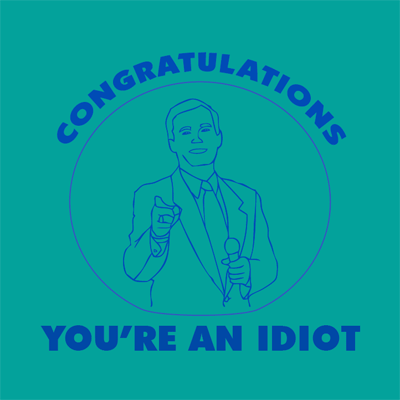 [congratulations-idiot.gif]
