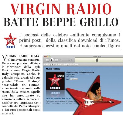 VIRGIN RADIO BATTE BEPPE GRILLO I podcast delle celebre emittente conquistano i primi posti della classifica download di iTunes e superano persino quelli del noto comico ligure
