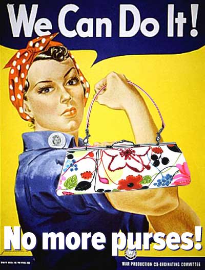 Rosie the Riveter holding a purse, We Can Do It - No More Purses!