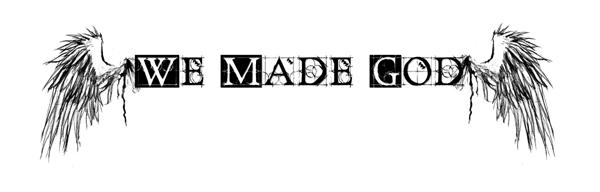 [we+made+god.jpg]