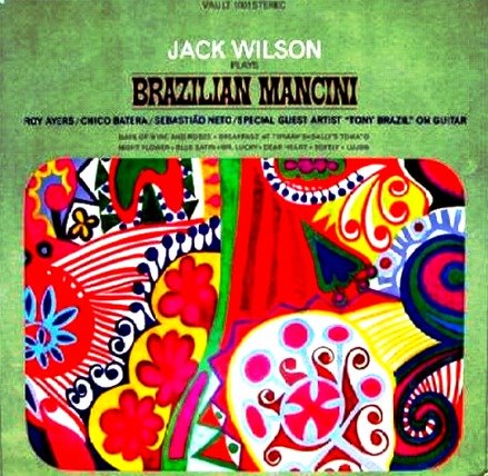 [04+Jack+Wilson+-+Jack+Wilson+Plays+Brazilian+Mancini.jpg]