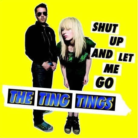[Shut+Up+And+Let+Me+Go_TheTingTings.jpg]